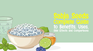 Sabja Seeds: Complete Guide to Benefits, Uses, Side Effects and Comparisons [2026 Edition]