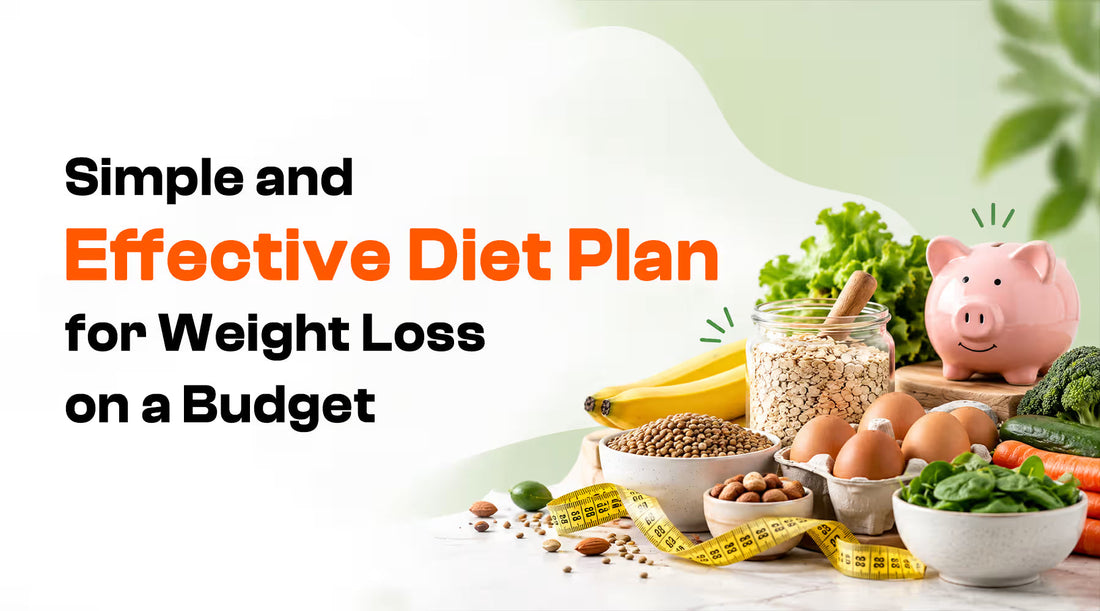 Simple and Effective Diet Plan for Weight Loss on a Budget