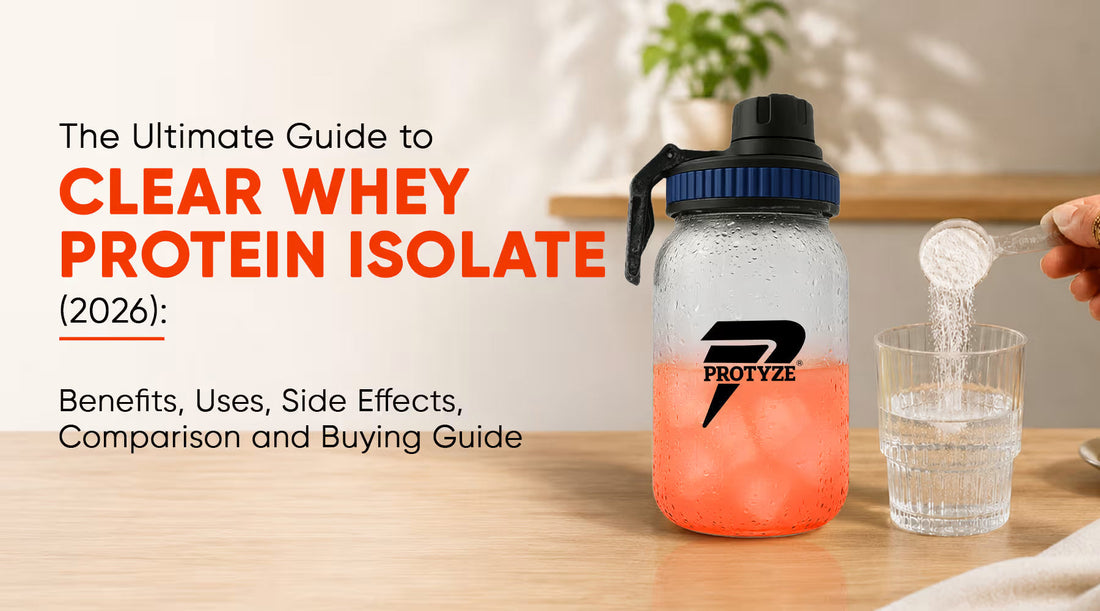 The Ultimate Guide to Clear Whey Protein Isolate (2026): Benefits, Uses, Side Effects, Comparison & Buying Guide