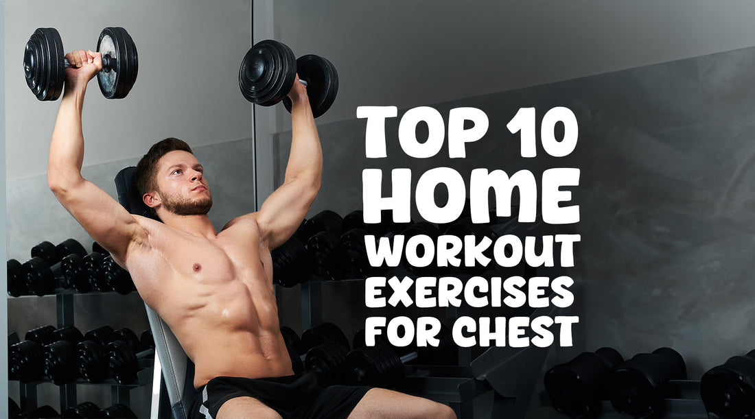 Top 10 Home Workout Exercises for Chest