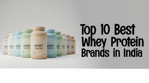 Top 10 Best Whey Protein Brands in India 2026