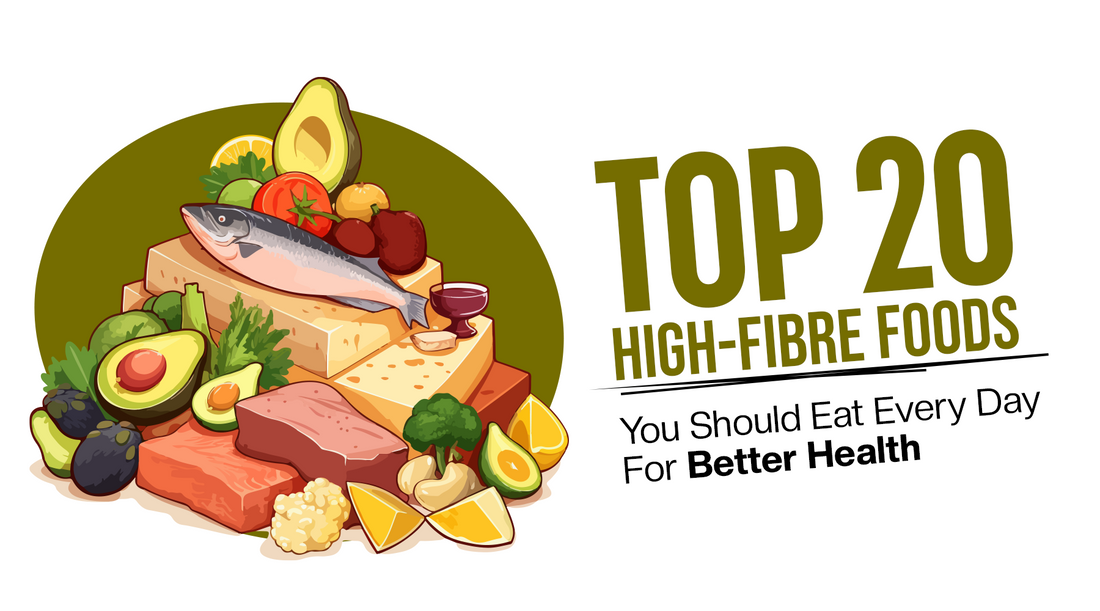 Top 20 High-Fibre Foods You Should Eat Every Day for Better Health