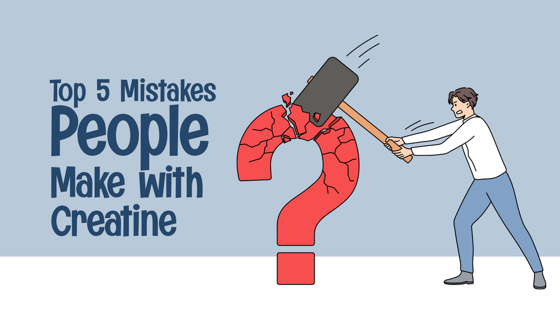 Top 5 Mistakes People Make with Creatine