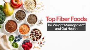 Top Fiber Foods for Weight Management and Gut Health