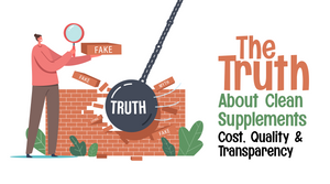 The Truth About Clean Supplements: Cost, Quality and Transparency