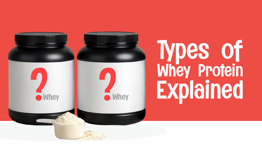 Different Types of Whey Protein Explained Simply