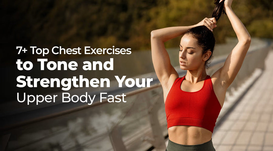 7+ Best Chest Exercises to Tone and Strengthen Your Upper Body Fast