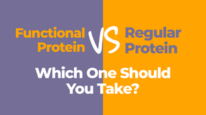 Functional Protein vs Regular Protein: Which One Should You Take?