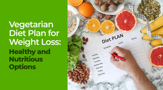 Vegetarian Diet Plan for Weight Loss: Healthy and Nutritious Options