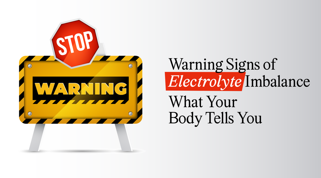 Warning Signs of Electrolyte Imbalance – What Your Body Tells You