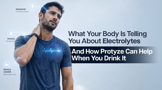 What Your Body Is Telling You About Electrolytes – And How Protyze Can Help When You Drink It
