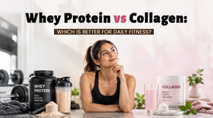Whey Protein VS Collagen ? Which Is Better For Daily Fitness ?