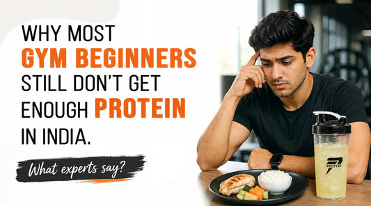 Why Most Gym Beginners Still Don’t Get Enough Protein in India. What experts say?