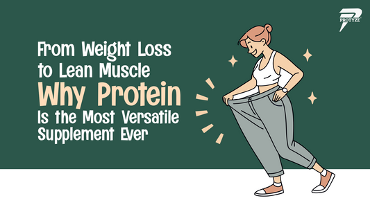 From Weight Loss to Lean Muscle - Why Protein Is the Most Versatile Supplement Ever