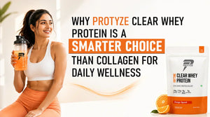 Why Protyze Clear Whey Protein Is a Smarter Protein Drink In India Than Collagen for Daily Wellness
