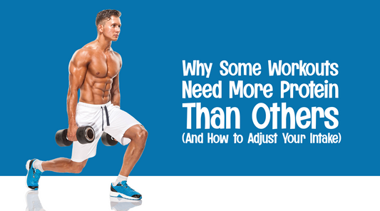 Why Some Workouts Need More Protein Than Others (And How to Adjust Your Intake)