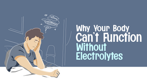 Why Your Body Can’t Function Without Electrolytes [know in detail]