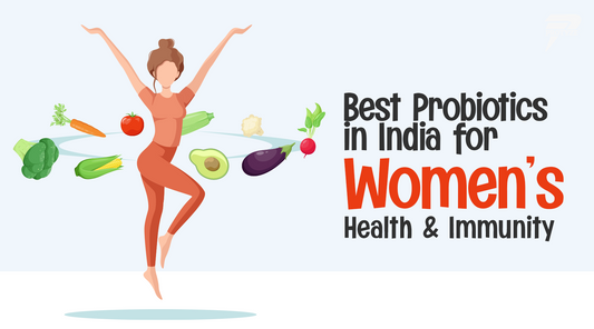 Best Probiotics in India for Women’s Health and Immunity