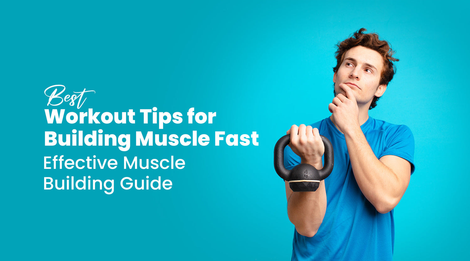Best Workout Tips for Building Muscle Fast: Effective Muscle Building