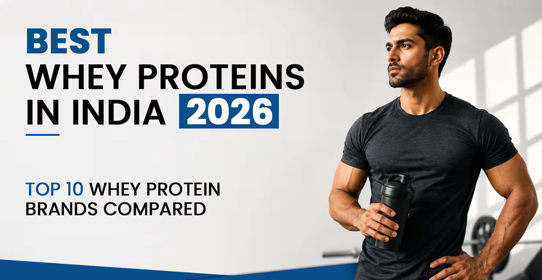 Best Whey Proteins in India (2026) | Top 10 Whey Protein Brands Compared