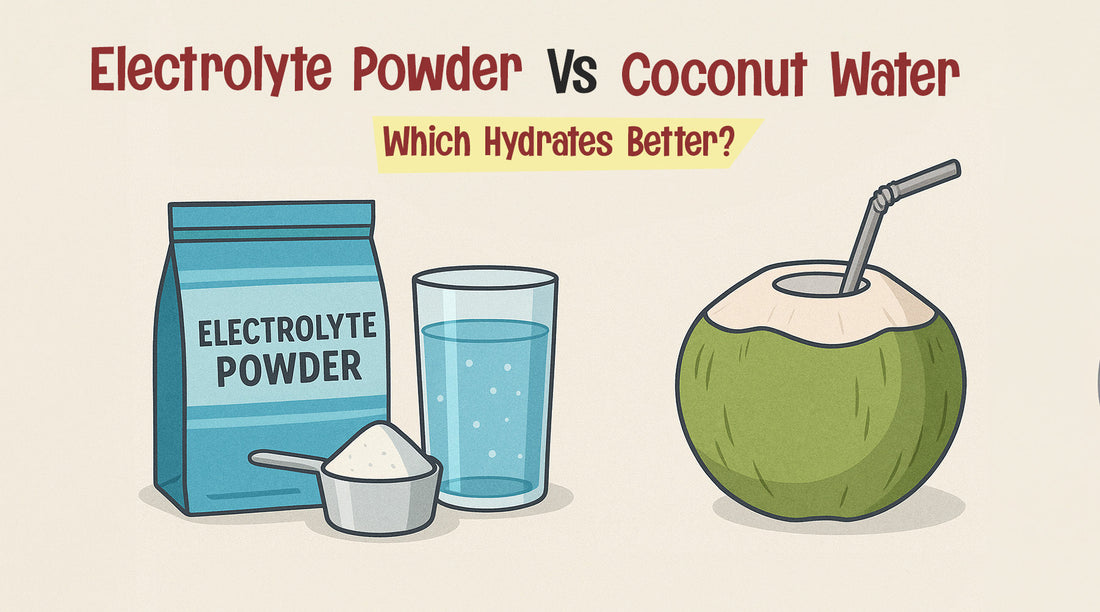 Electrolyte Powders vs Coconut Water – Which Hydrates Better?