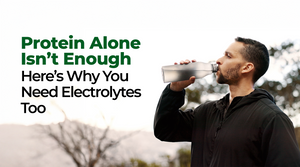 Protein Alone Isn’t Enough—Here’s Why You Need Electrolytes Too