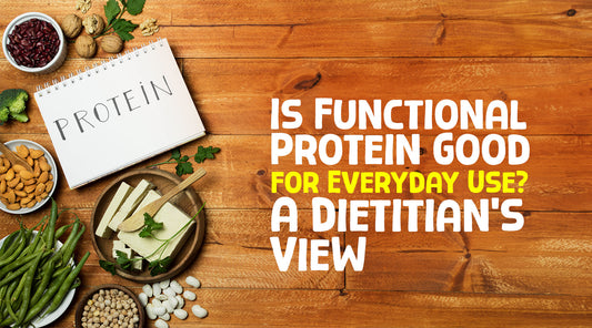 Is Functional Protein Good for Everyday Use? A Dietitian’s View