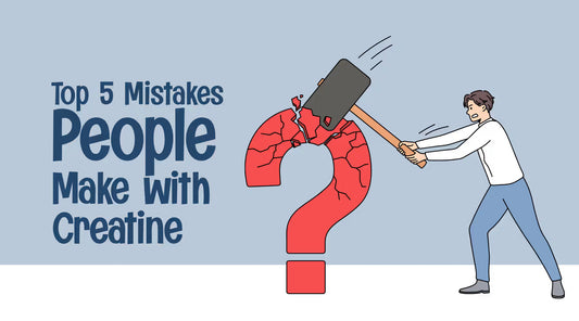 Top 5 Mistakes People Make with Creatine, Fix them right Away