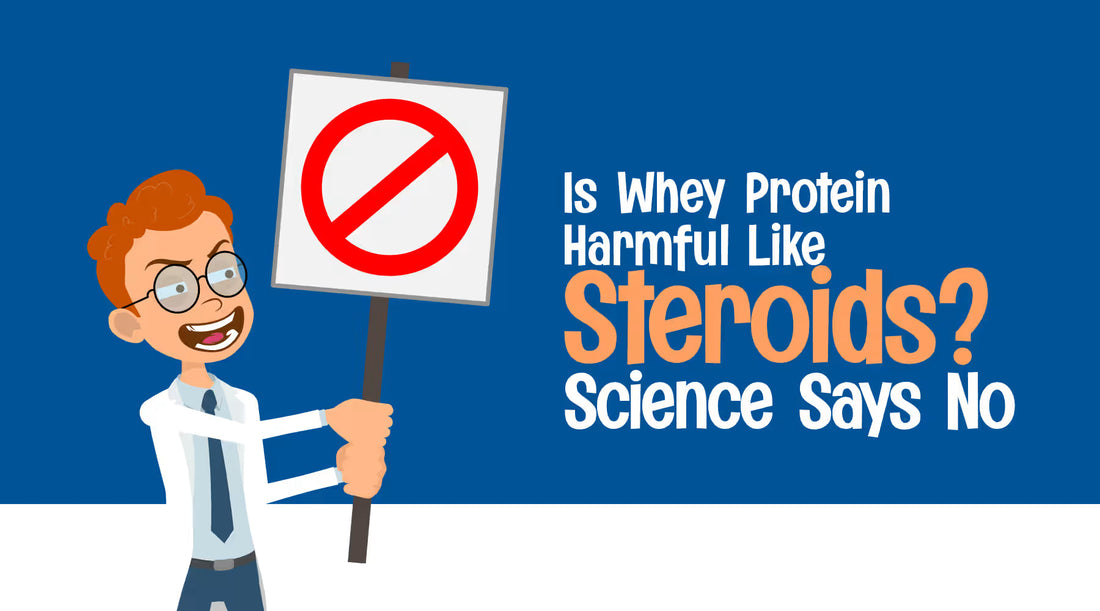 Is Whey Protein Harmful Like Steroids? Science Says No