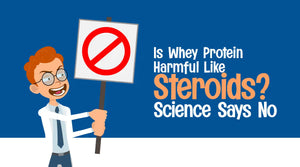 Is Whey Protein Harmful Like Steroids? Science Says No
