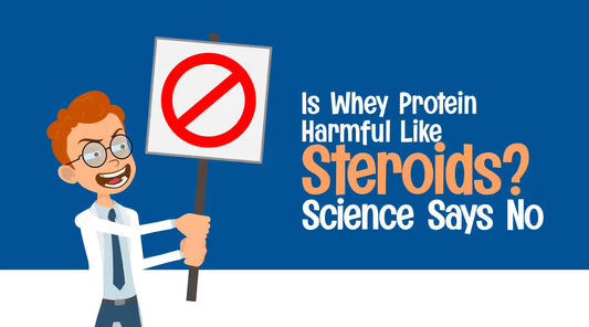 Is Whey Protein Harmful Like Steroids? Science Says No