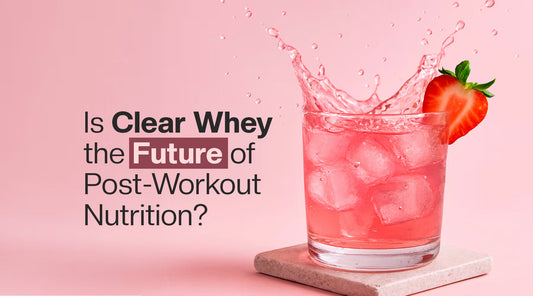 Is Clear Whey the Future of Post-Workout Nutrition?