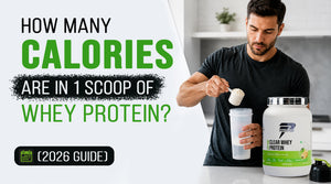 How Many Calories Are in 1 Scoop of Whey Protein? (2026 Guide)