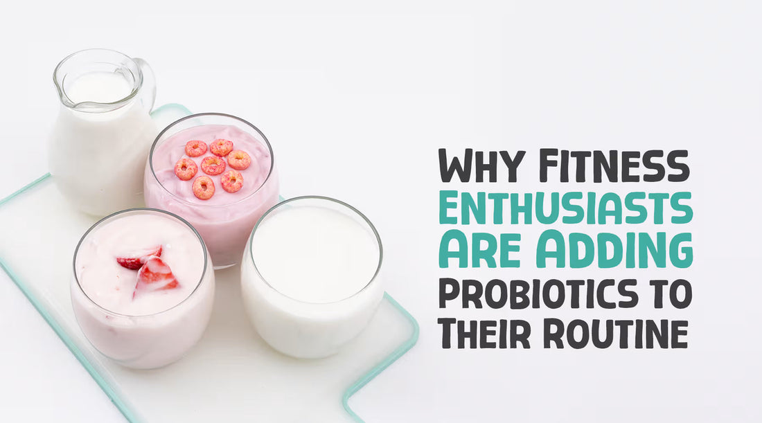 Why Fitness Enthusiasts Are Adding Probiotics to Their Routine
