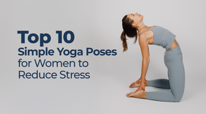 Top 10 Simple Yoga Poses for Women to Reduce Stress | Best Yoga Poses