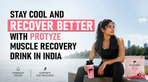 Stay Cool and Recover Better with Protyze Muscle Recovery Drink in India