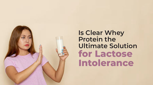 Is Clear Whey Protein the Ultimate Solution for Lactose Intolerance?