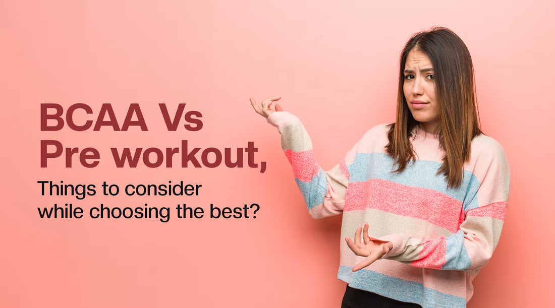 BCAA Vs Pre-Workout: Things to Consider While Choosing the Best