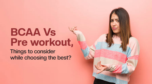 BCAA Vs Pre-Workout: Things to Consider While Choosing the Best