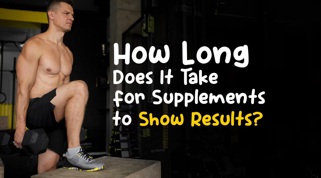 How Long Does It Take for Supplements to Show Results in 2025?