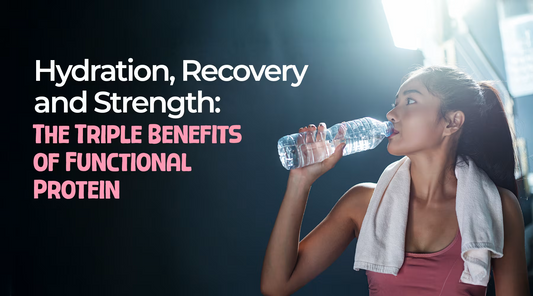 Hydration, Recovery and Strength: The Triple Benefits of Functional Protein